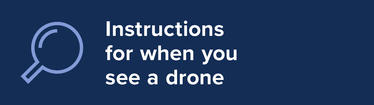 Instructions for when you see a drone.