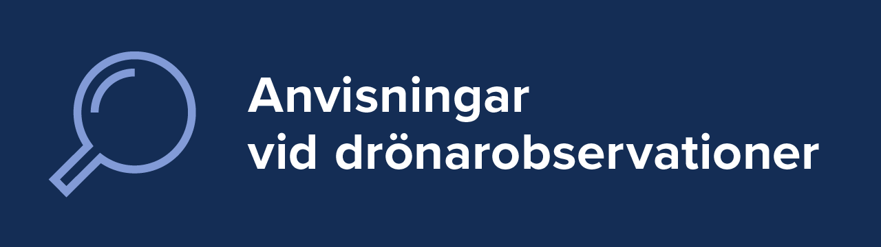 Anvisningar vid drönarobservationer.