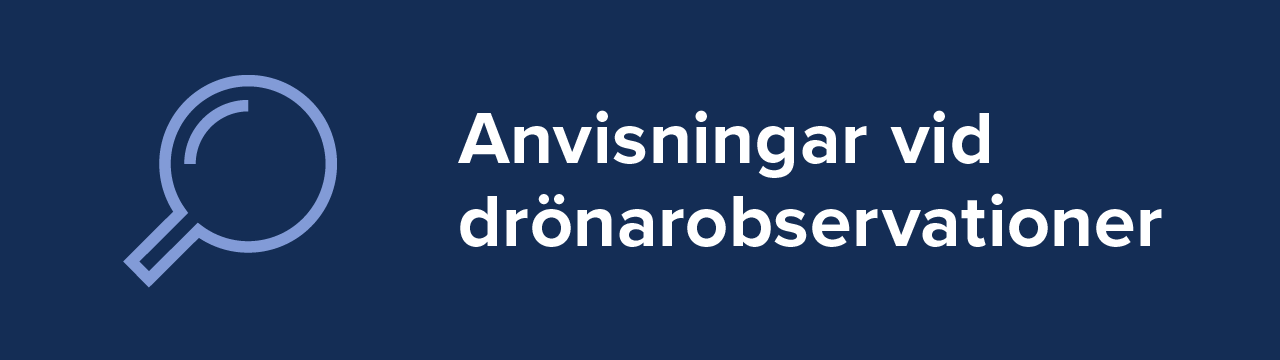 Anvisningar vid drönarobservationer.